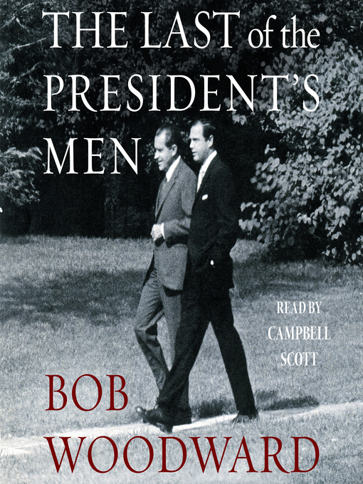 Title details for The Last of the President's Men by Bob Woodward - Available